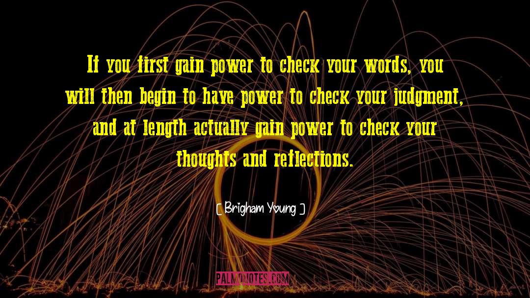 Brigham Young Quotes: If you first gain power