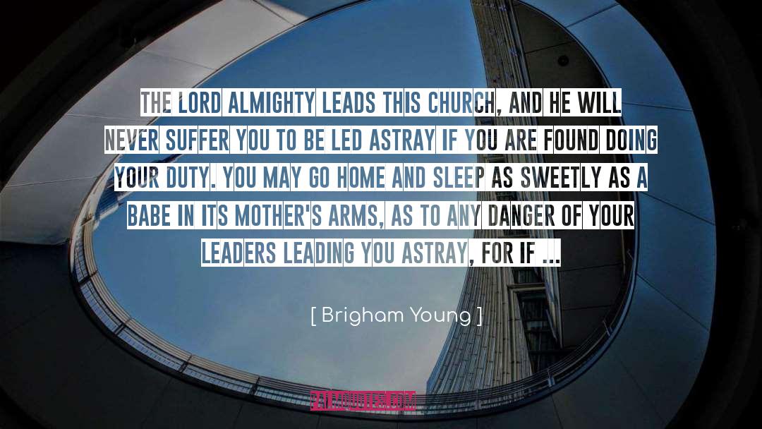 Brigham Young Quotes: The Lord Almighty leads this