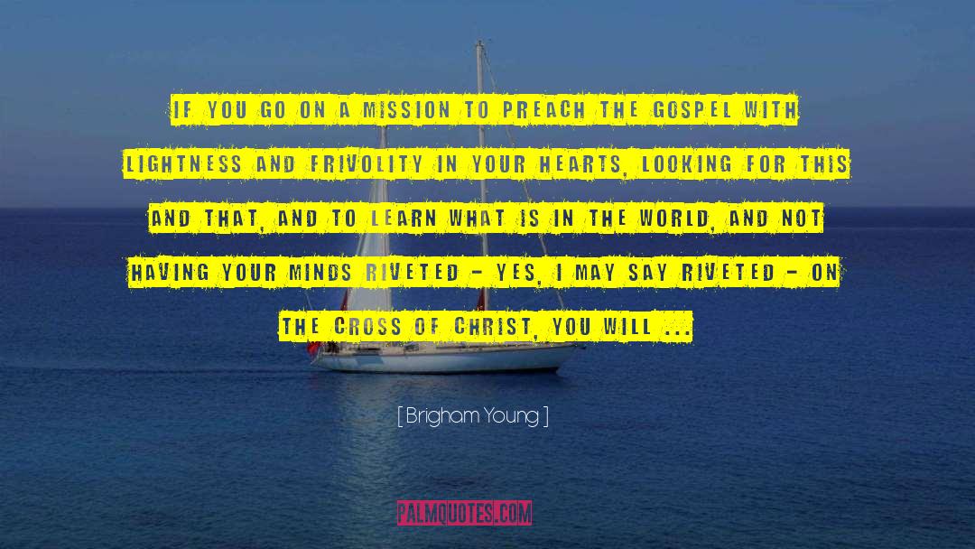 Brigham Young Quotes: If you go on a