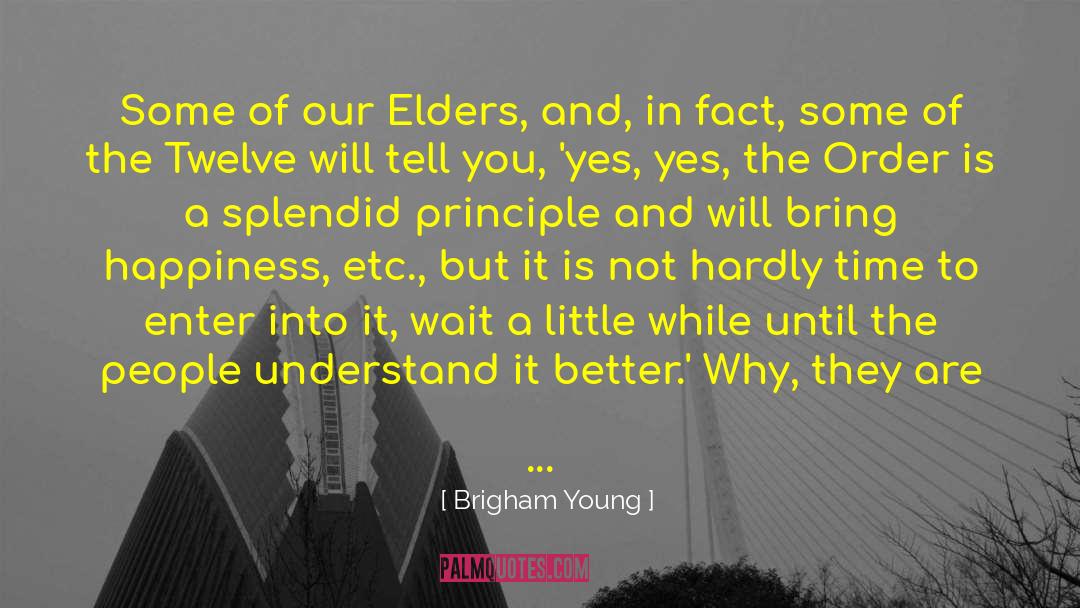 Brigham Young Quotes: Some of our Elders, and,