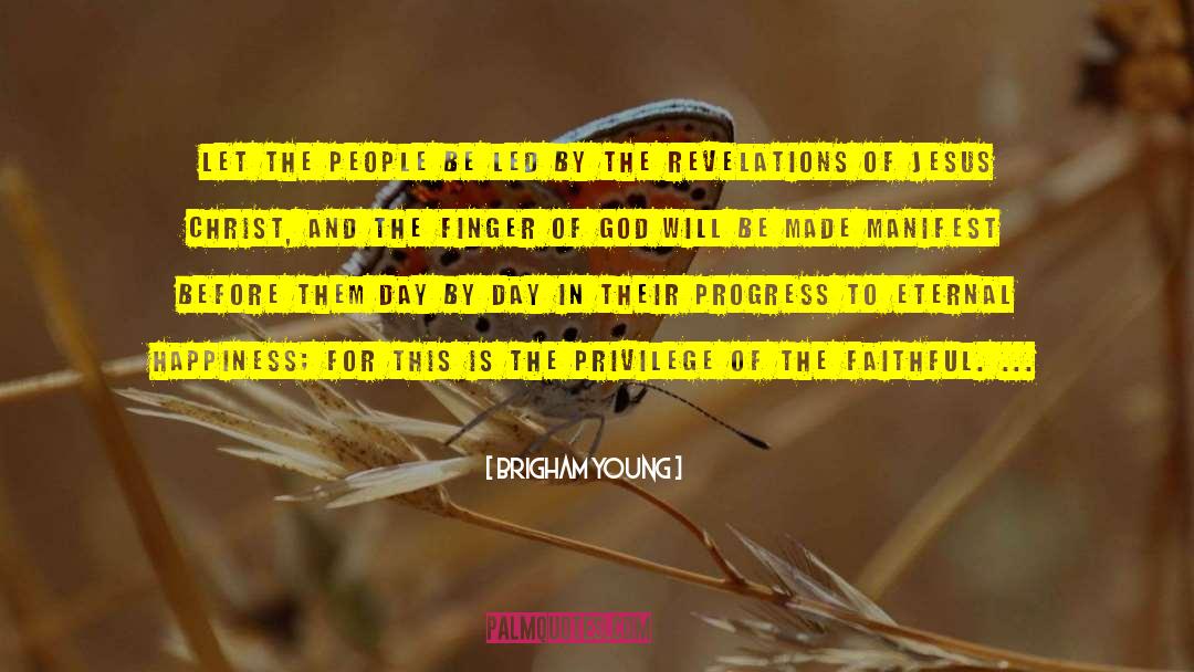 Brigham Young Quotes: Let the people be led