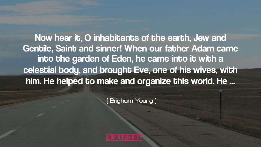 Brigham Young Quotes: Now hear it, O inhabitants