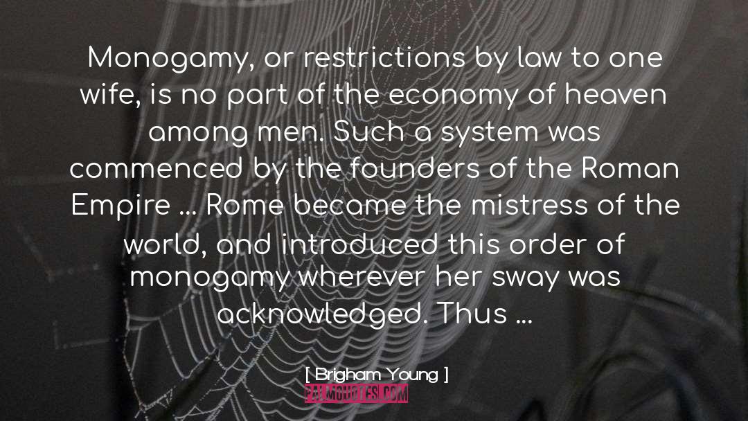 Brigham Young Quotes: Monogamy, or restrictions by law