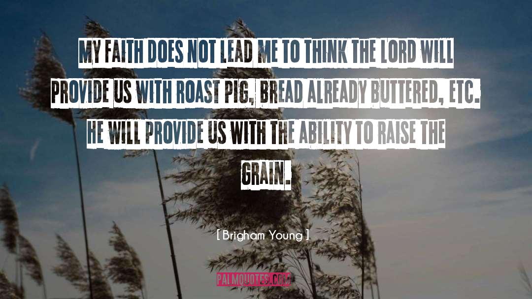 Brigham Young Quotes: My faith does not lead