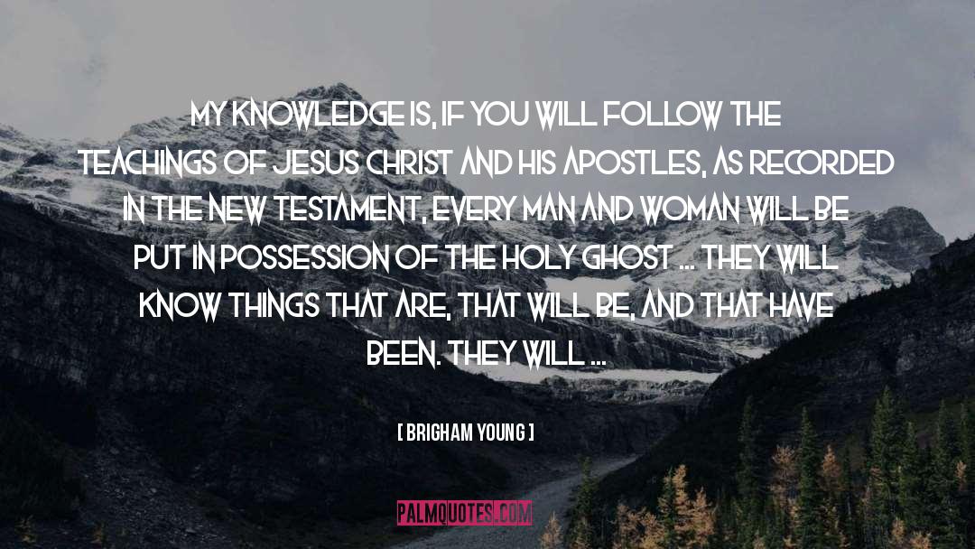 Brigham Young Quotes: My knowledge is, if you