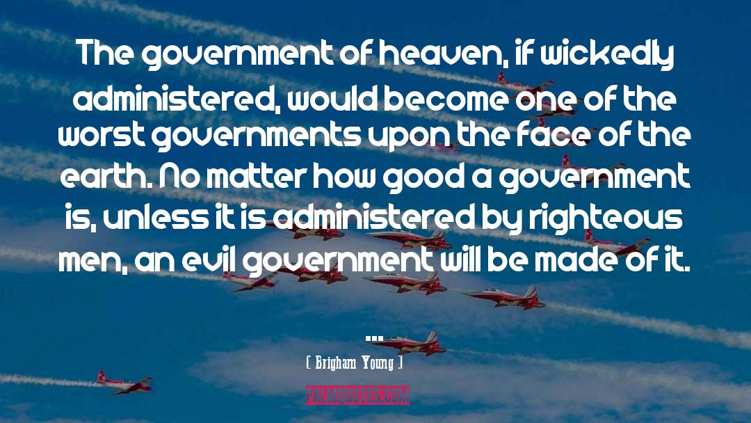 Brigham Young Quotes: The government of heaven, if