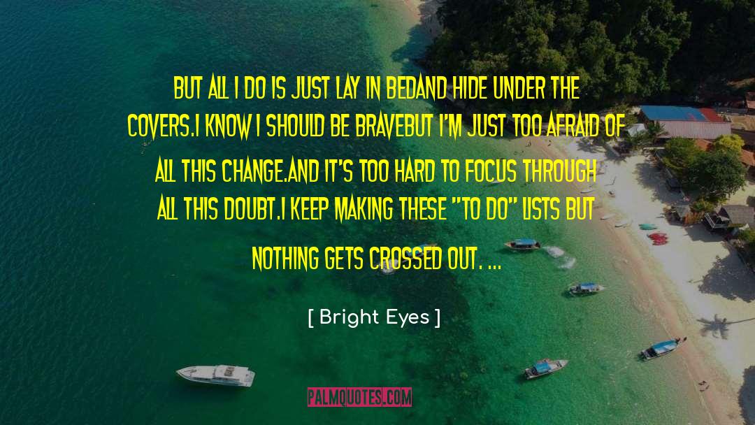 Bright Eyes Quotes: But all I do is