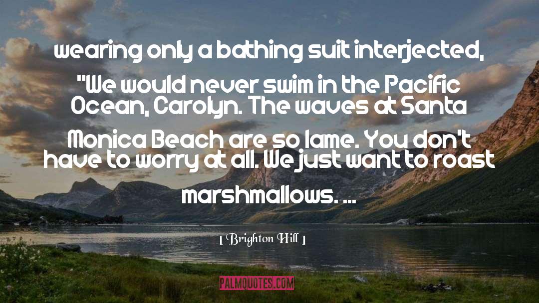 Brighton Hill Quotes: wearing only a bathing suit