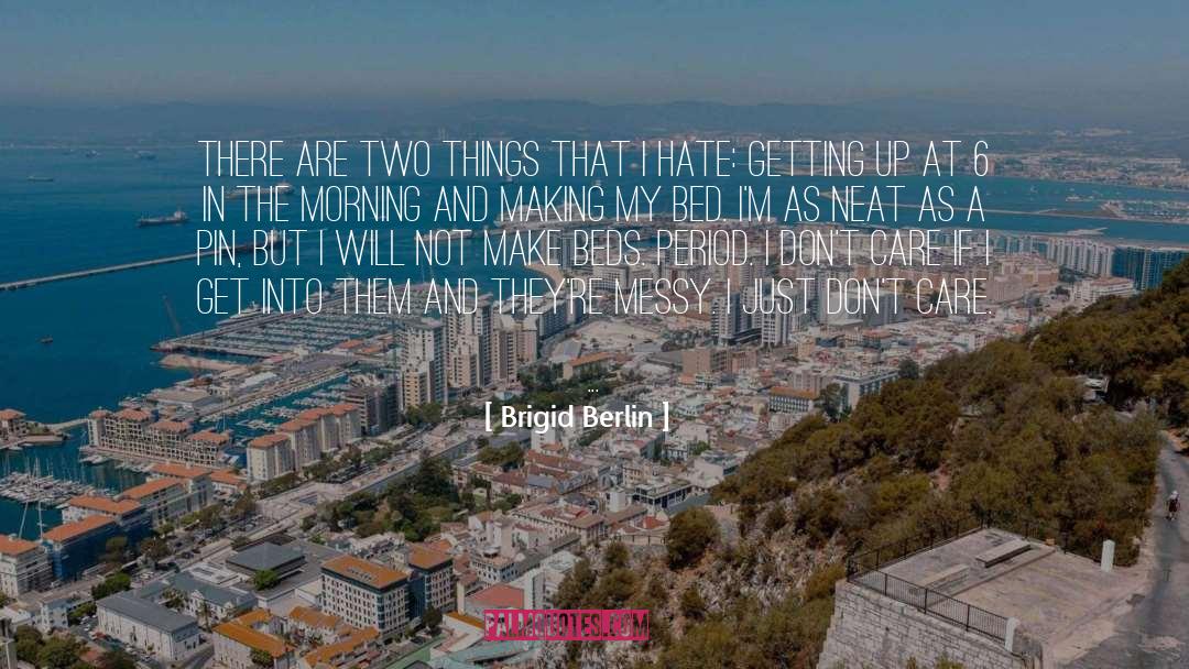 Brigid Berlin Quotes: There are two things that