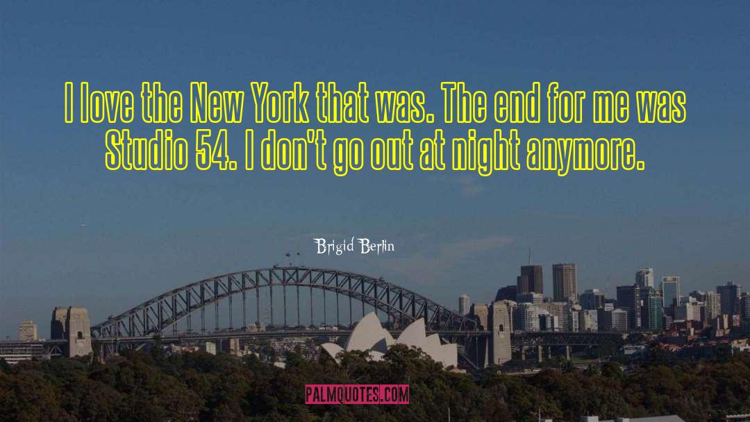 Brigid Berlin Quotes: I love the New York