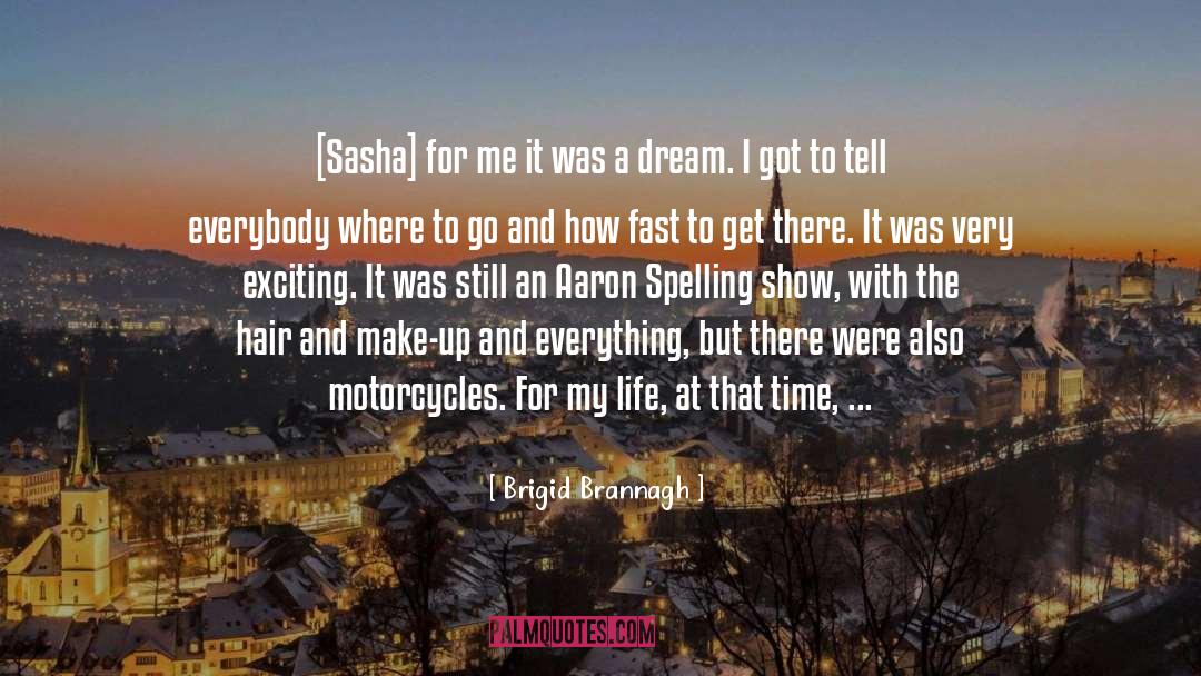 Brigid Brannagh Quotes: [Sasha] for me it was