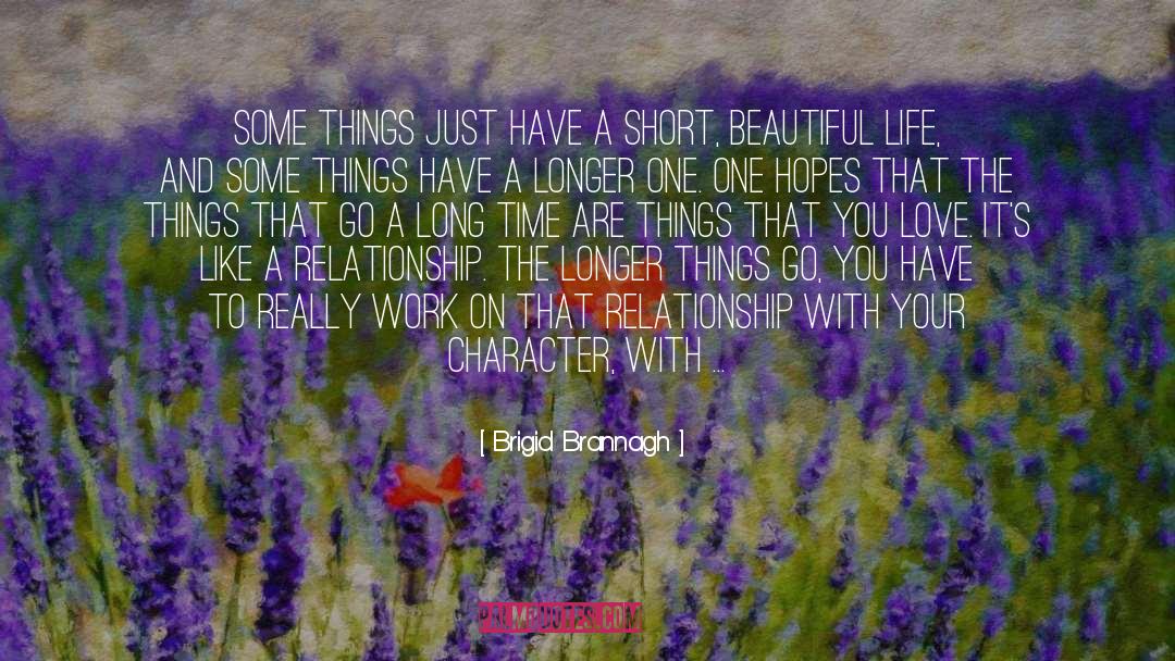 Brigid Brannagh Quotes: Some things just have a