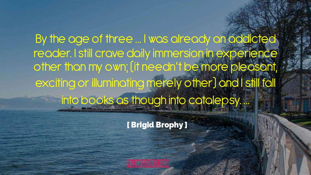 Brigid Brophy Quotes: By the age of three