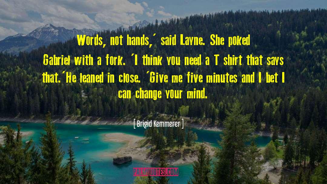 Brigid Kemmerer Quotes: Words, not hands,' said Layne.
