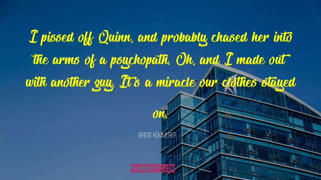 Brigid Kemmerer Quotes: I pissed off Quinn, and