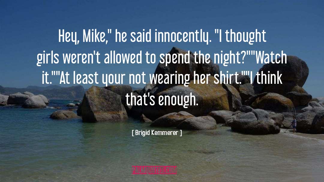 Brigid Kemmerer Quotes: Hey, Mike,