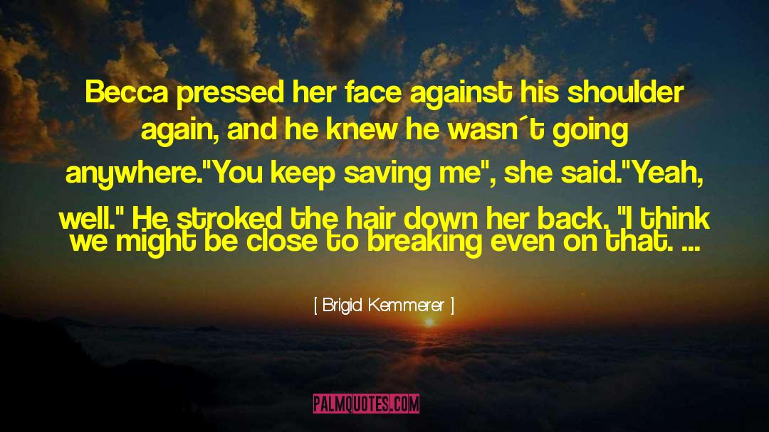 Brigid Kemmerer Quotes: Becca pressed her face against