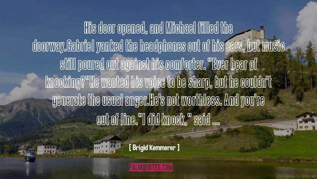 Brigid Kemmerer Quotes: His door opened, and Michael