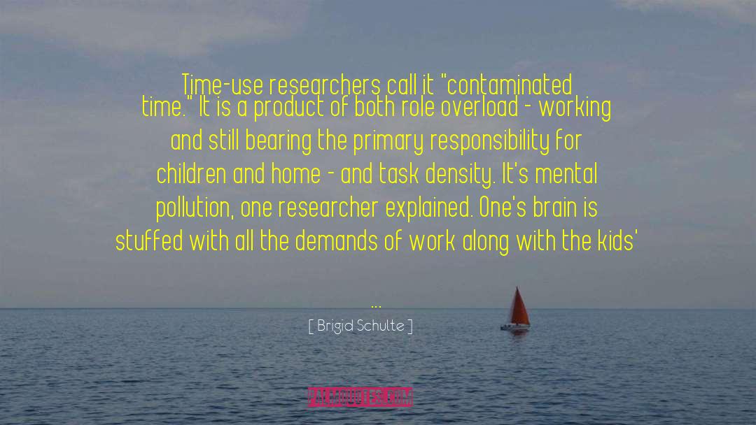 Brigid Schulte Quotes: Time-use researchers call it 
