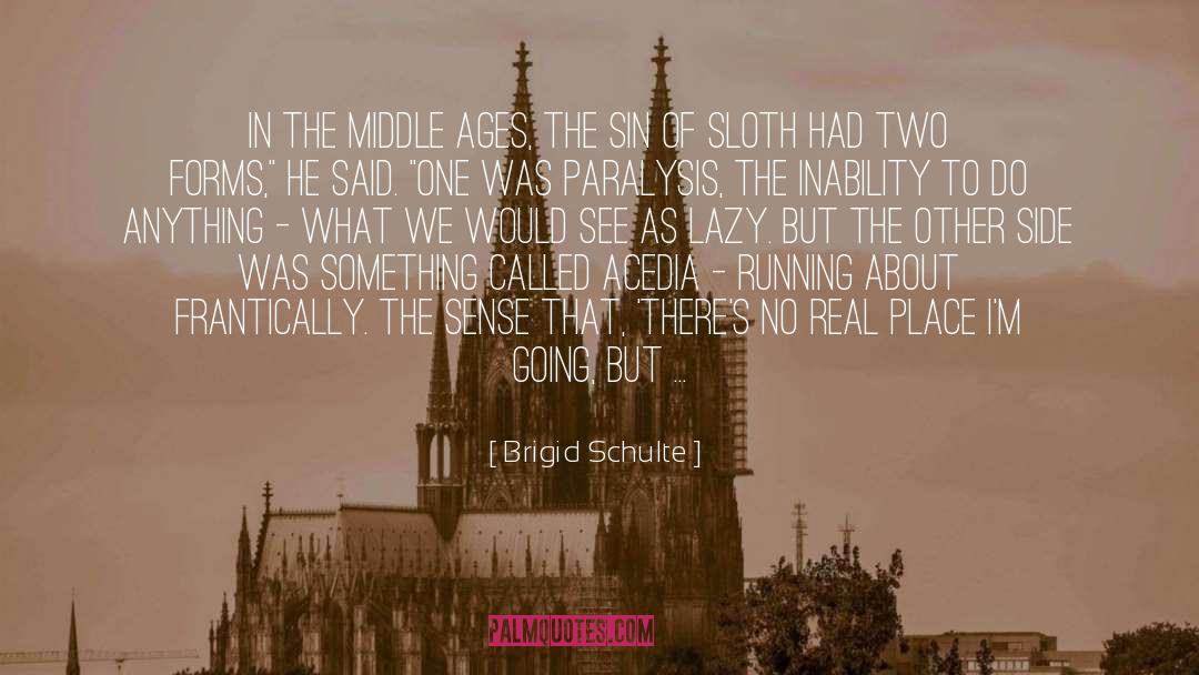 Brigid Schulte Quotes: In the Middle Ages, the