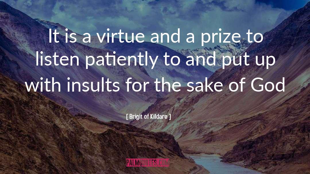 Brigit Of Kildare Quotes: It is a virtue and