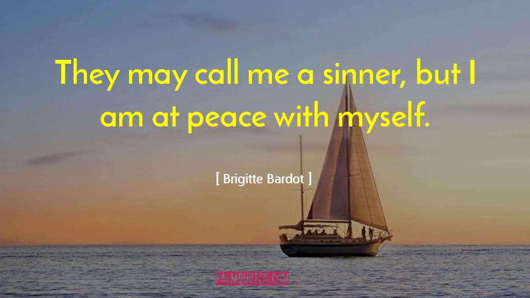 Brigitte Bardot Quotes: They may call me a