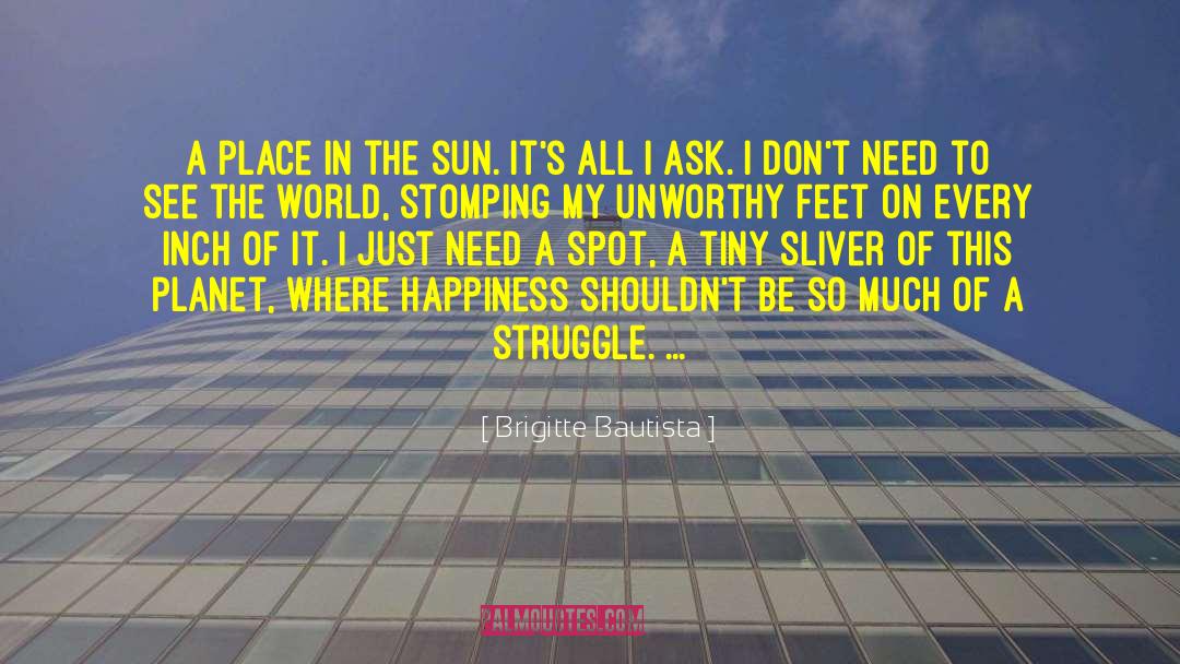 Brigitte Bautista Quotes: A place in the sun.
