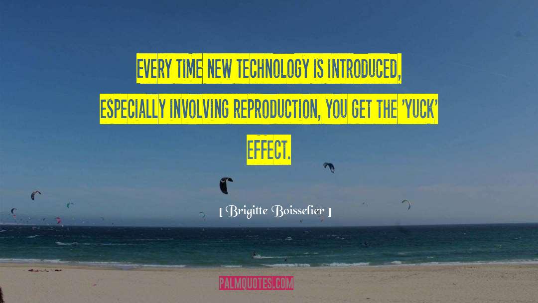 Brigitte Boisselier Quotes: Every time new technology is