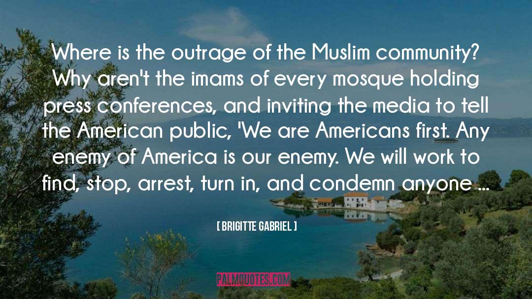 Brigitte Gabriel Quotes: Where is the outrage of