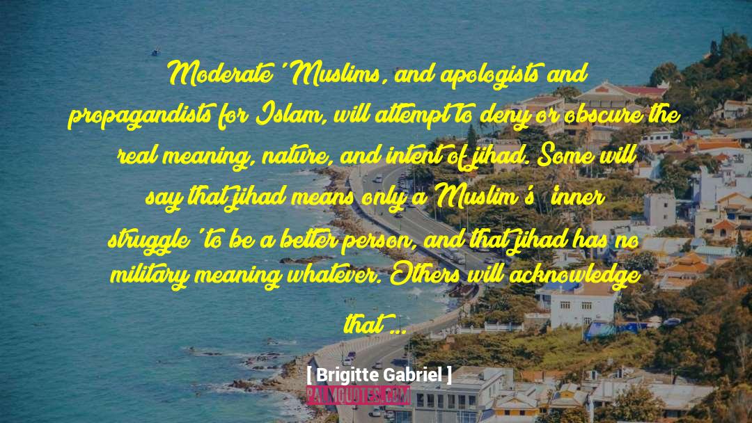 Brigitte Gabriel Quotes: Moderate' Muslims, and apologists and