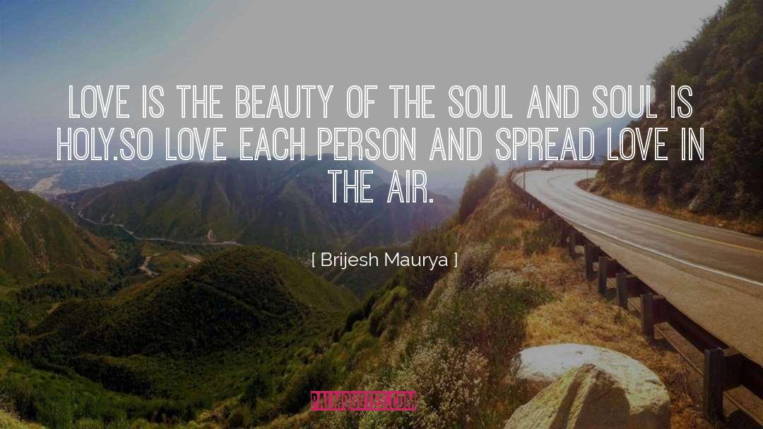 Brijesh Maurya Quotes: Love is the beauty of