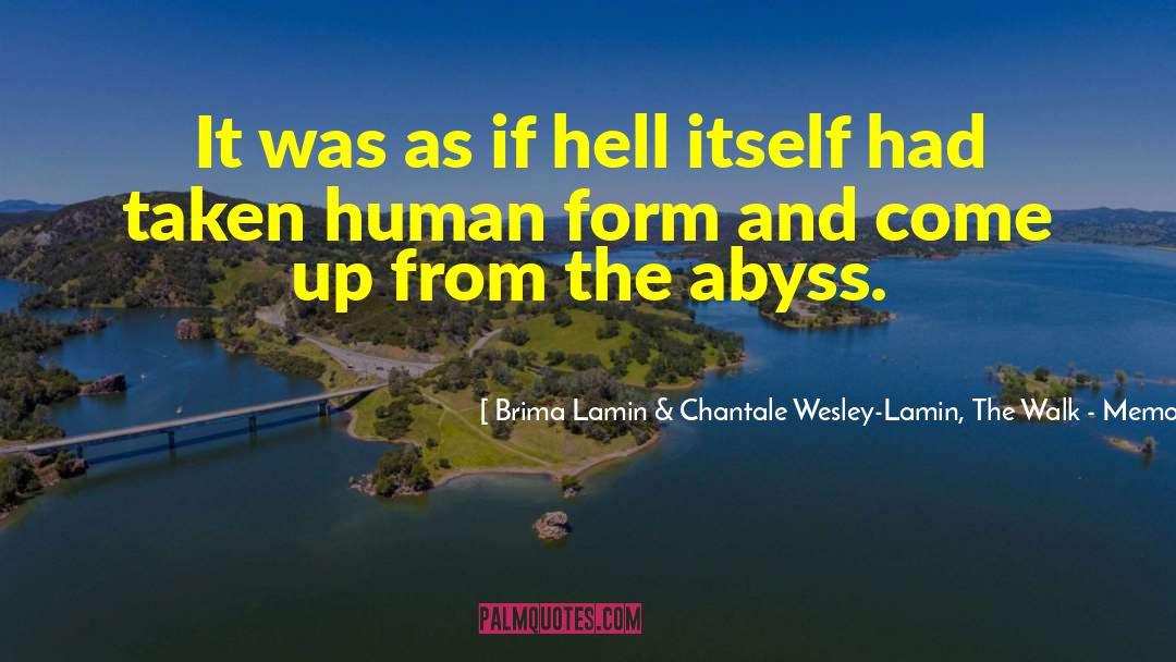 Brima Lamin & Chantale Wesley-Lamin, The Walk - Memoir Of A Liberian Civil War Survivor, 2016 Quotes: It was as if hell