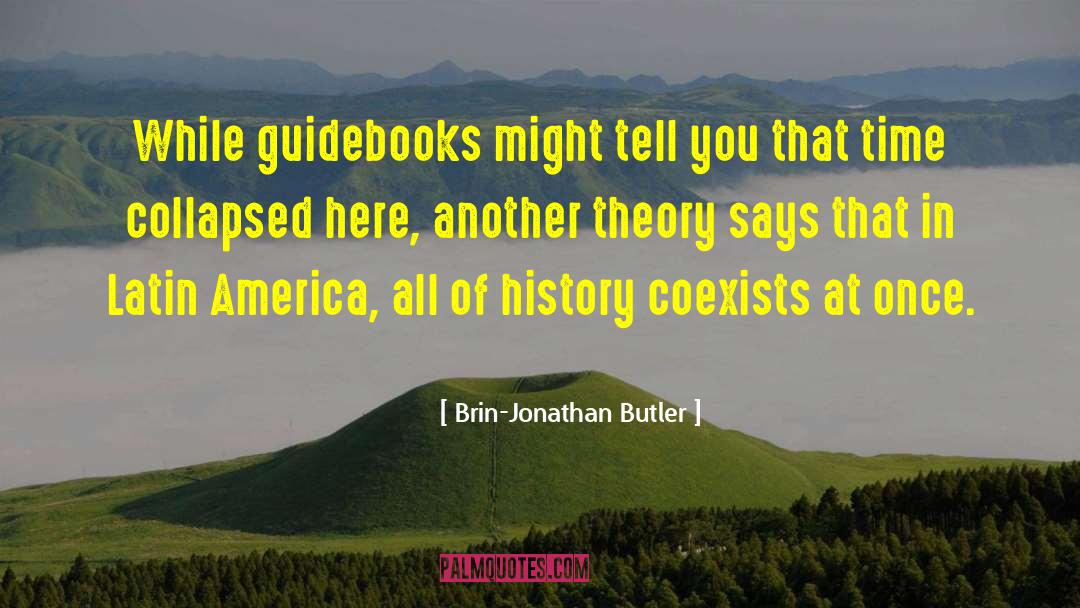 Brin-Jonathan Butler Quotes: While guidebooks might tell you
