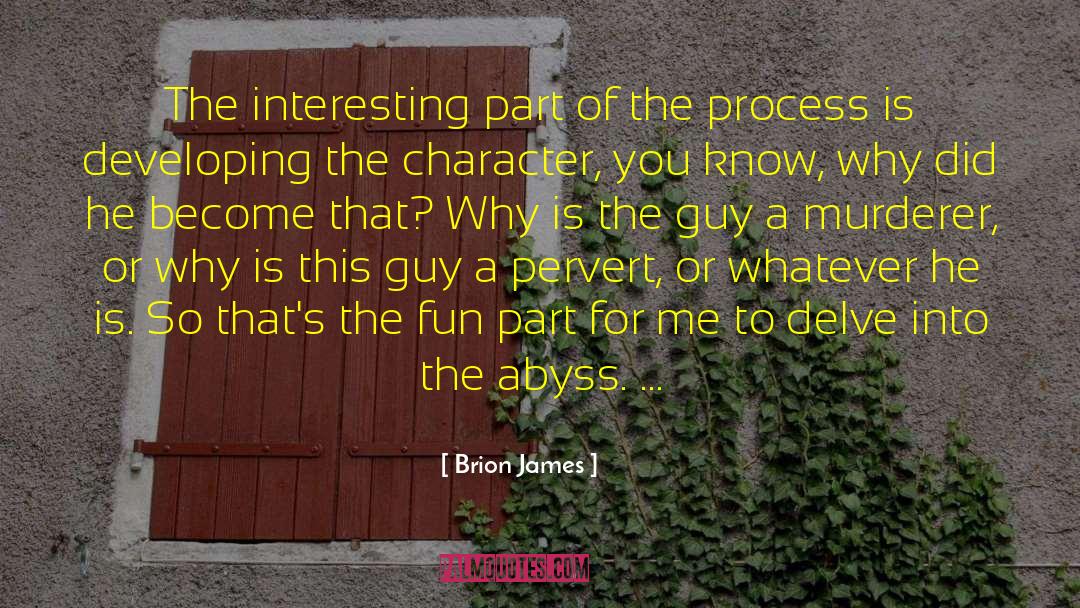 Brion James Quotes: The interesting part of the