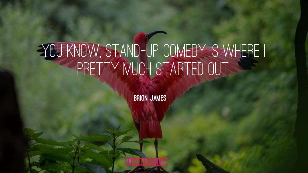 Brion James Quotes: You know, stand-up comedy is
