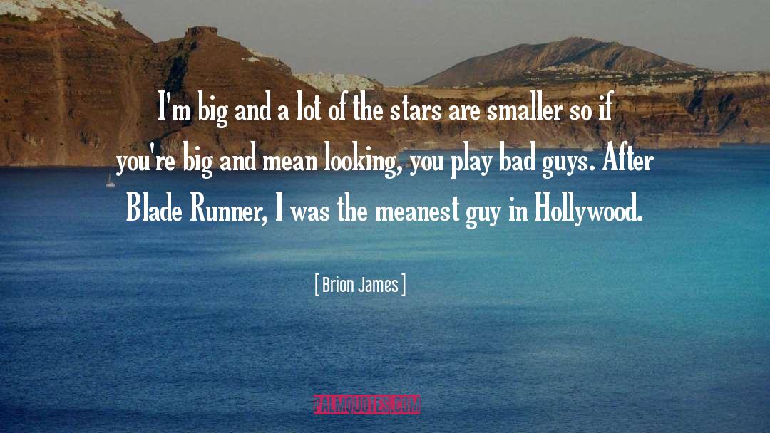 Brion James Quotes: I'm big and a lot