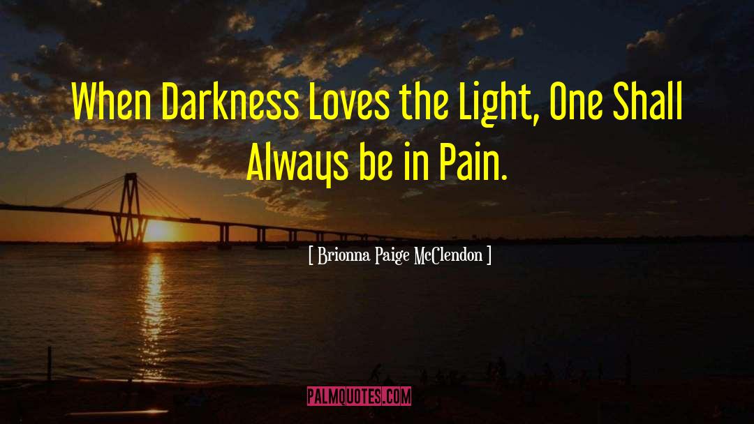 Brionna Paige McClendon Quotes: When Darkness Loves the Light,