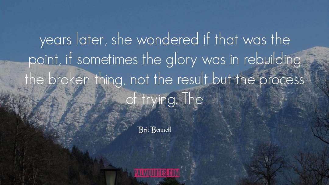 Brit Bennett Quotes: years later, she wondered if