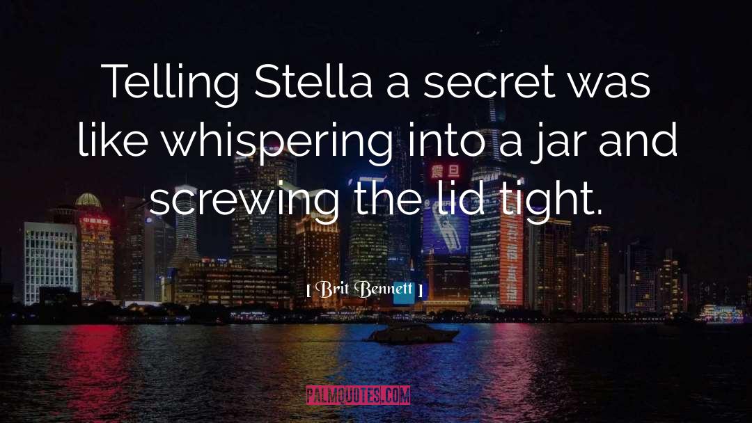 Brit Bennett Quotes: Telling Stella a secret was