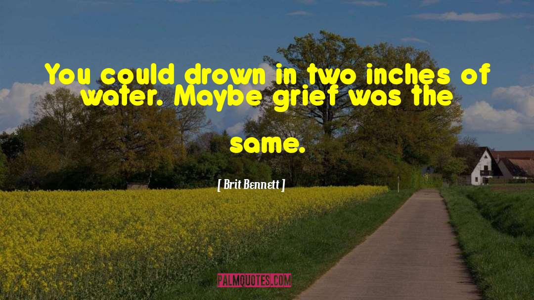 Brit Bennett Quotes: You could drown in two