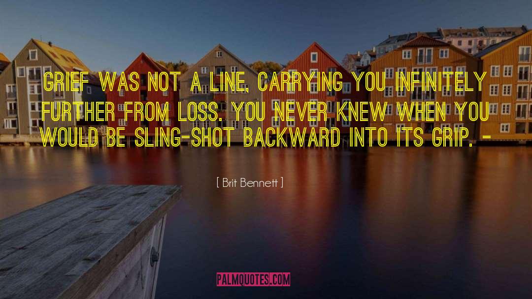 Brit Bennett Quotes: Grief was not a line,