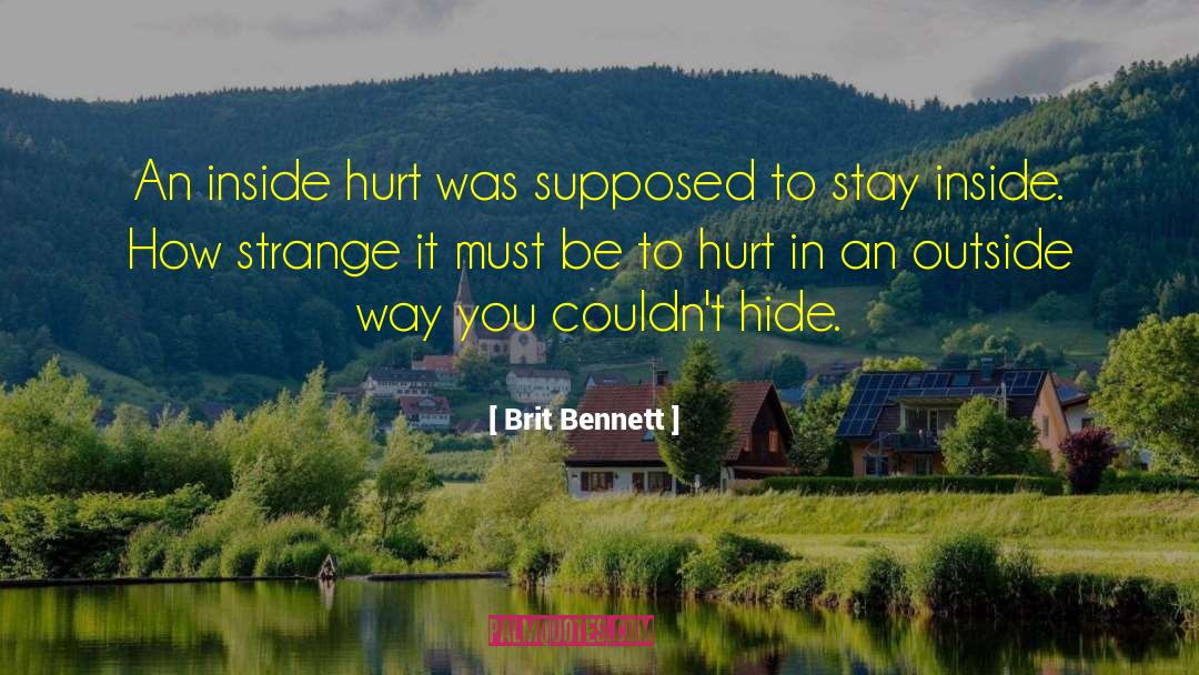 Brit Bennett Quotes: An inside hurt was supposed