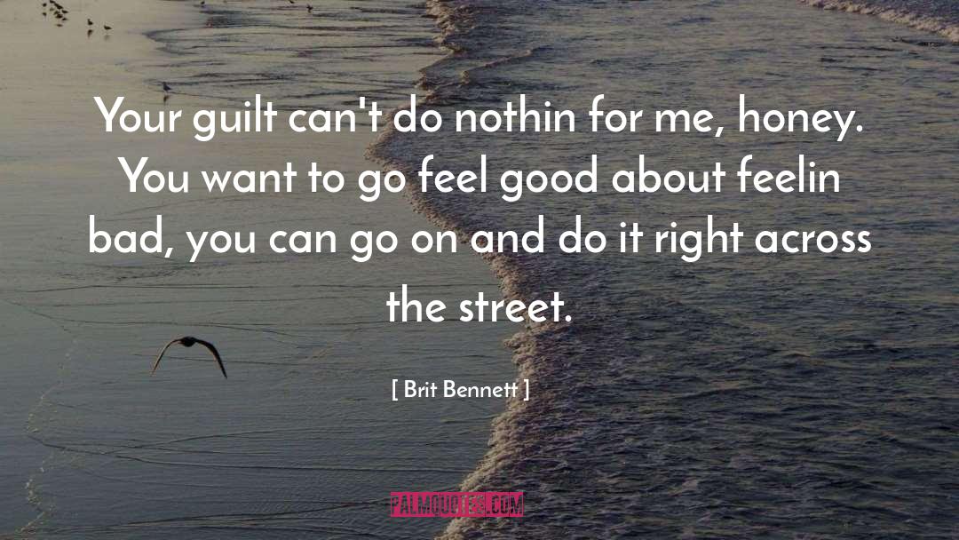 Brit Bennett Quotes: Your guilt can't do nothin