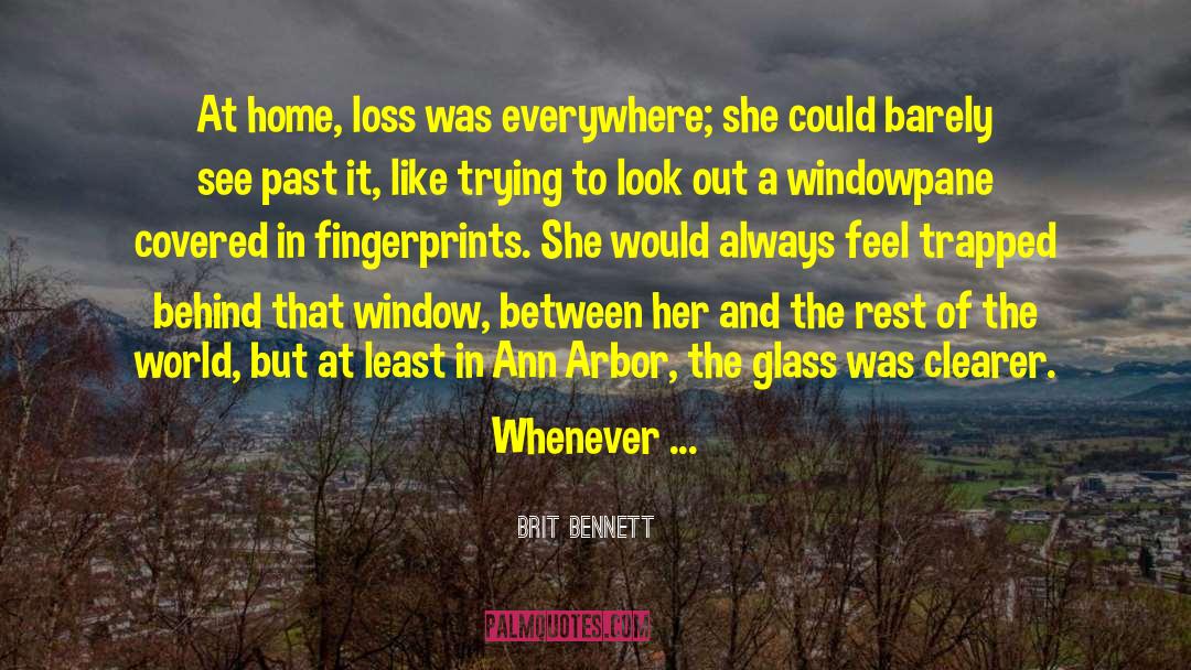 Brit Bennett Quotes: At home, loss was everywhere;