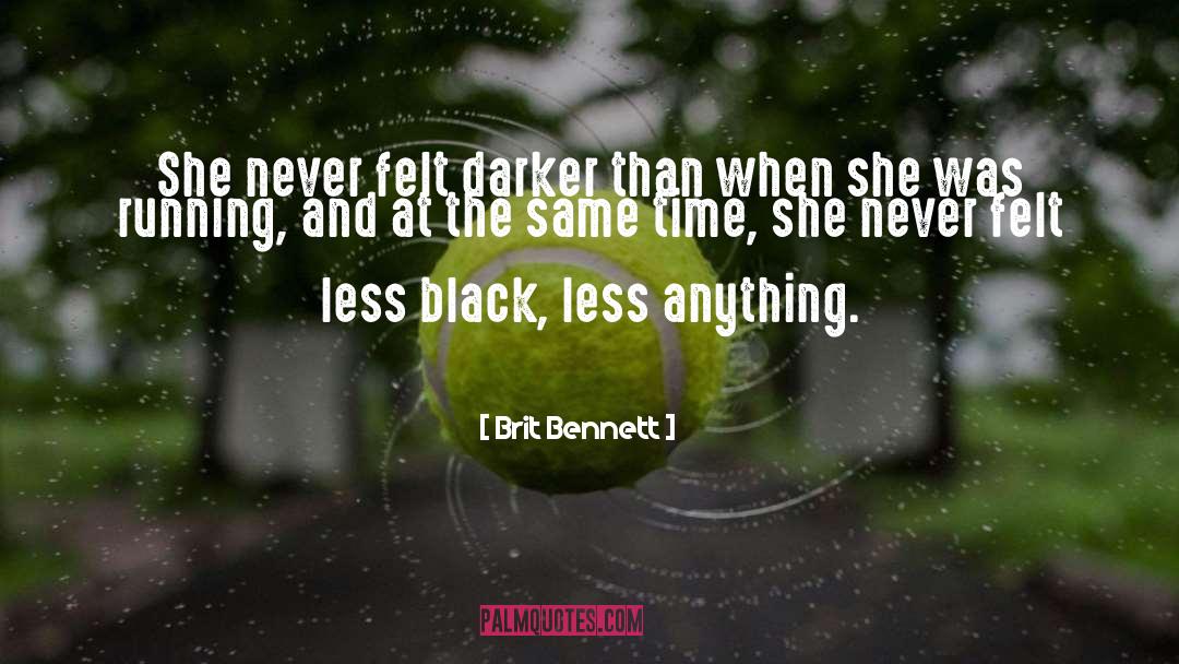 Brit Bennett Quotes: She never felt darker than