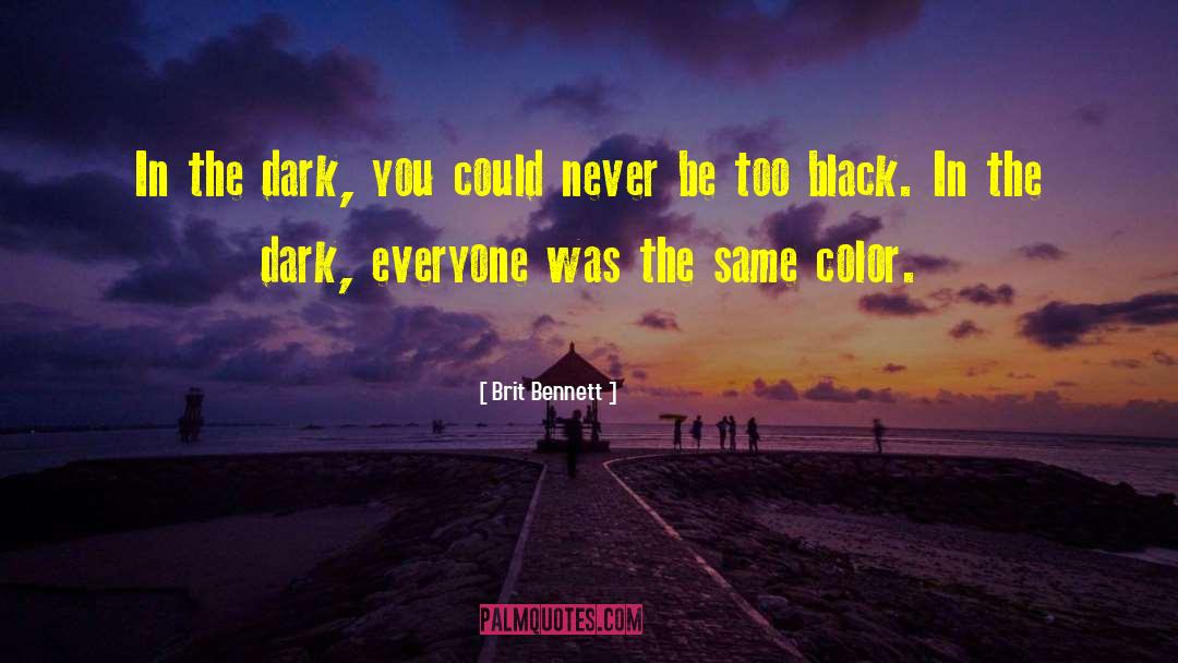 Brit Bennett Quotes: In the dark, you could