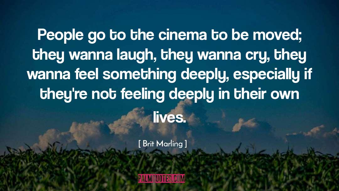 Brit Marling Quotes: People go to the cinema