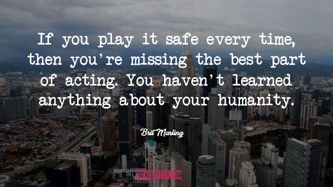 Brit Marling Quotes: If you play it safe