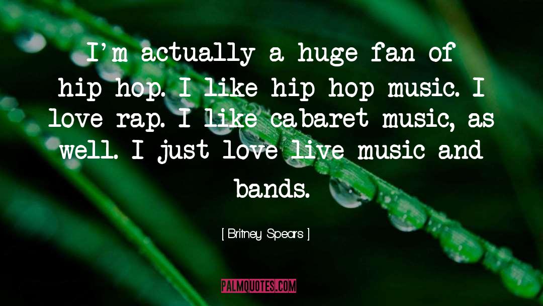 Britney Spears Quotes: I'm actually a huge fan