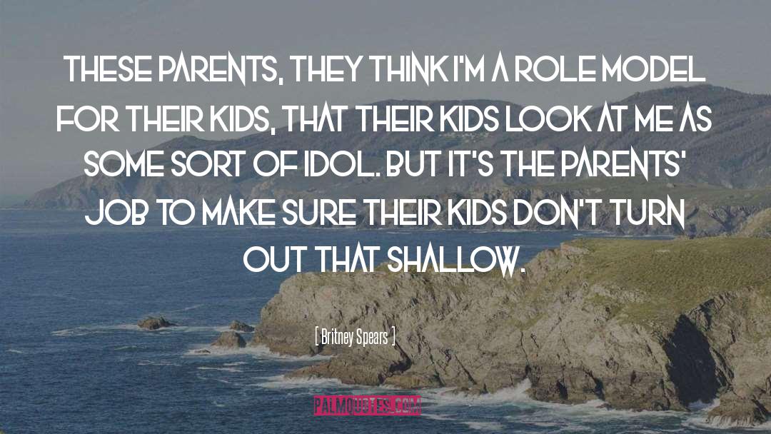 Britney Spears Quotes: These parents, they think I'm